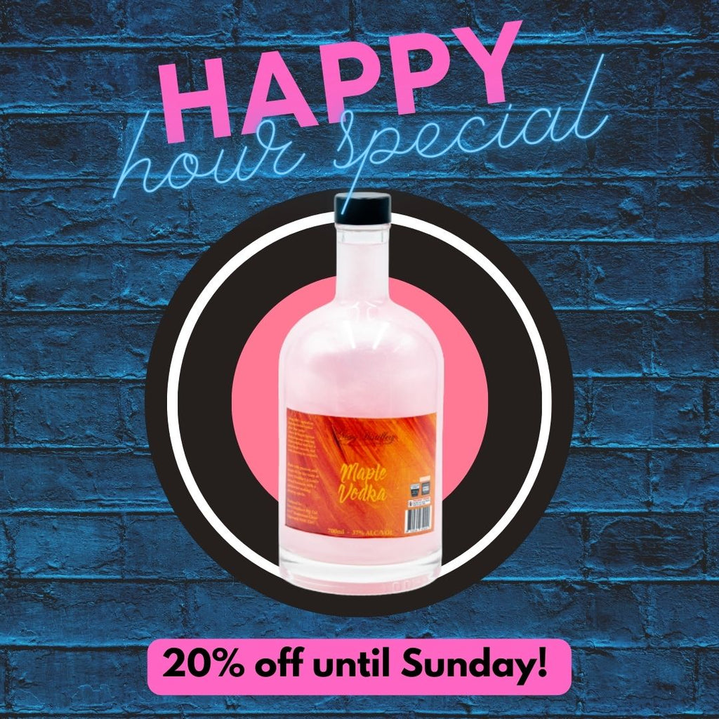 HAPPY HOUR WEDNESDAYS! THIS WEEK 20% OFF MAPLE VODKA!