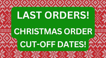 IT'S NEARLY TIME FOR LAST ORDERS! CHRISTMAS ORDER CUT-OFF DATES 2023