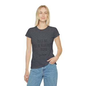 Trust me, you're hilarious! - Vodka - Women's Iconic T-Shirt