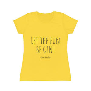Let The Fun Be Gin! - Women's Iconic T-Shirt