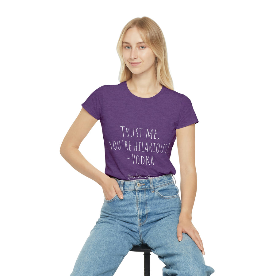 Trust me, you're hilarious! - Vodka - Women's Iconic T-Shirt