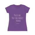 Trust me, you can dance! - Vodka - Women's Iconic T-Shirt