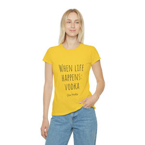 When life happens: Vodka - Women's Iconic T-Shirt