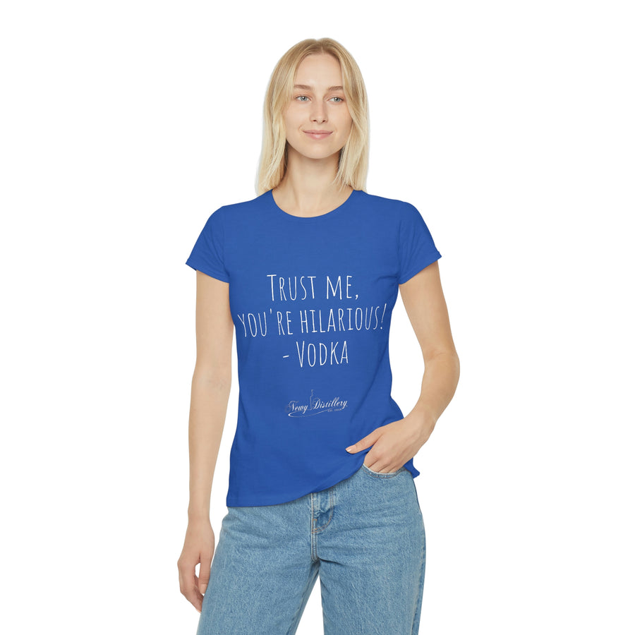 Trust me, you're hilarious! - Vodka - Women's Iconic T-Shirt